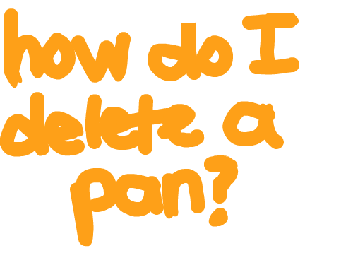 how do I delete a pan? : I cant find it anywhere on the site, lol. If anyone can tell me, thank you! 스케치판 ,sketchpan