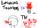 Exploding toddlers : more blood-drenched fun! note:this short fim has really bloody,disturbing images,and you should probally not watch it if you are easily offended. 스케치판 ,sketchpan
